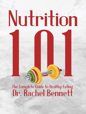 cover image of Nutrition 101--The Complete Guide to Healthy Eating